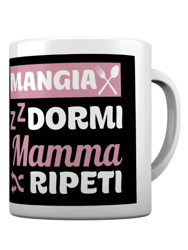 Mug Mangia Dormi Mamma Ripeti 